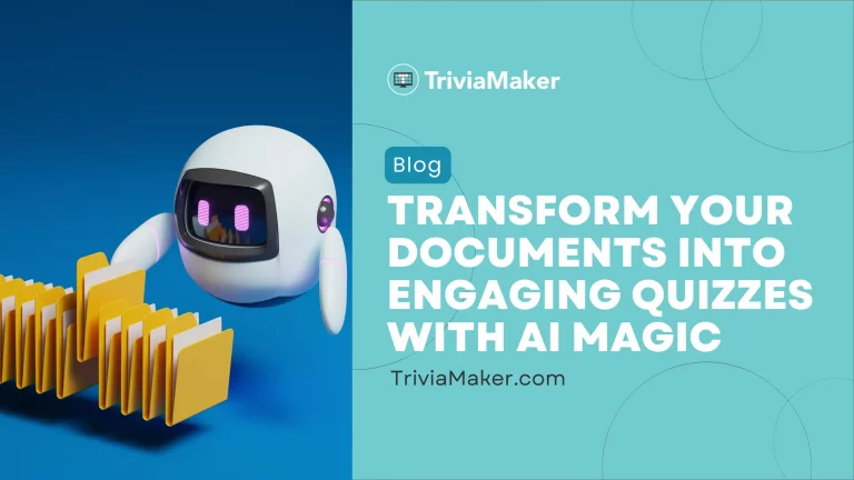 Transform Your Documents into Engaging Quizzes with TriviaMaker’s AI Magic