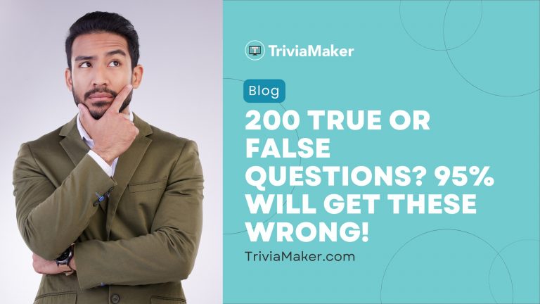 200 TRUE or FALSE Questions? 95% Will Get These WRONG!