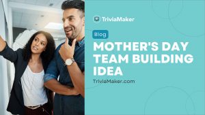 Mother's Day Team Building Idea