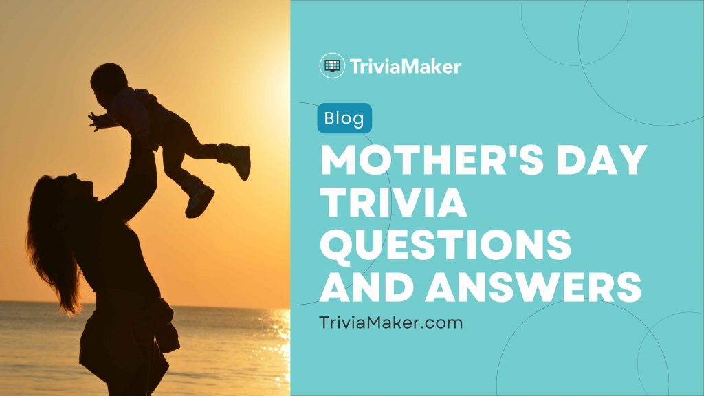 Mother's Day Trivia Questions and Answers